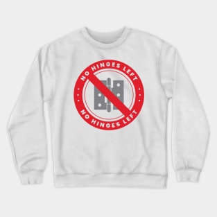 No Hinges Left Crewneck Sweatshirt